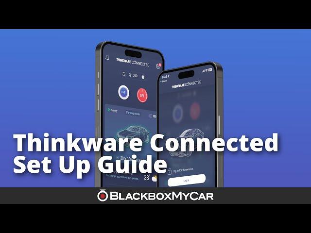 Thinkware Connected App Set Up Guide | Review | BlackboxMyCar