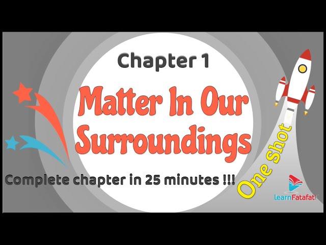 Class 9 Science Matter in our Surroundings - One shot in 25 minutes !! - LearnFatafat