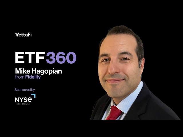 VettaFi ETF360 Mike Hagopian Fidelity Enhanced ETF Suite