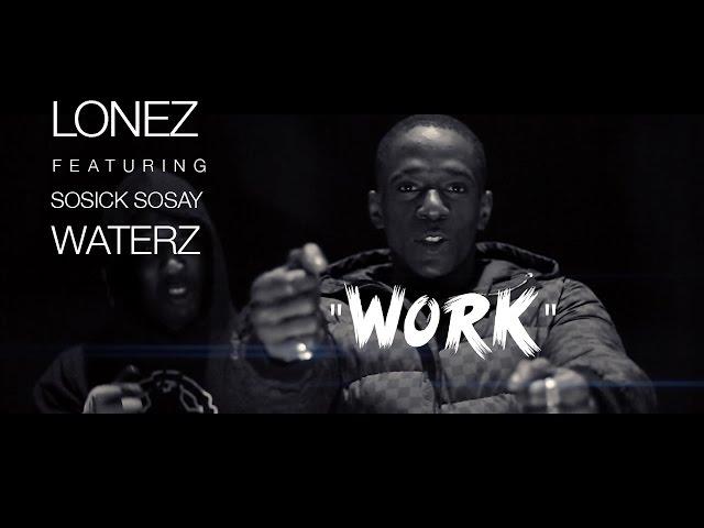 Lonez f/ Sosick Sosay & Waterz - Work (Official Video) Shot By @Motion21Ent