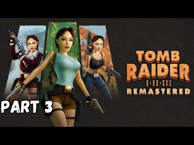 Tomb Raider Remastered Walkthrough Relive Lara’s Epic Journey PART 3