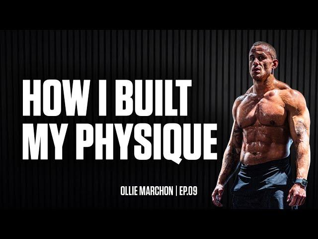 Nutrition & The Key To Building A World-class Physique | Ollie Marchon | EP.09