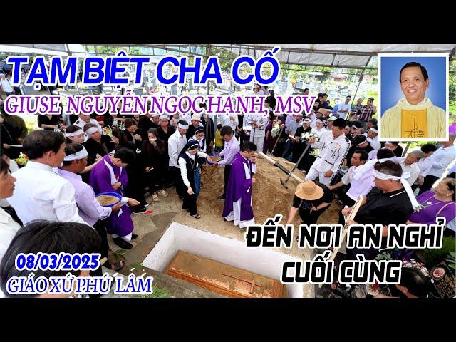 Tiễn Biệt Cha Cố Giuse Nguyễn Ngọc Hạnh Đến Nơi An Nghỉ Cuối Cùng - Đất Thánh Phú Lâm 08/03/2025