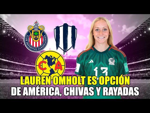 Lauren Omholt LA JOYA de Estados Unidos se la pelean Chivas Femenil América Femenil y Rayadas