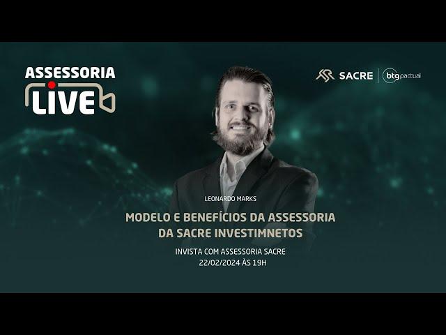 Modelo e Benefícios da Assessoria da Sacre Investimentos | #AssessoriaLive 008