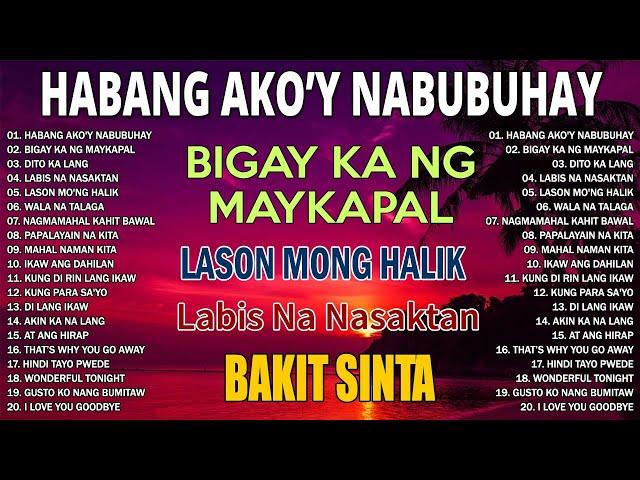 HABANG AKO'Y NABUBUHAY Tagalog Love Song (Playlist Album) Masasakit na Kanta Para sa BROKEN #2024