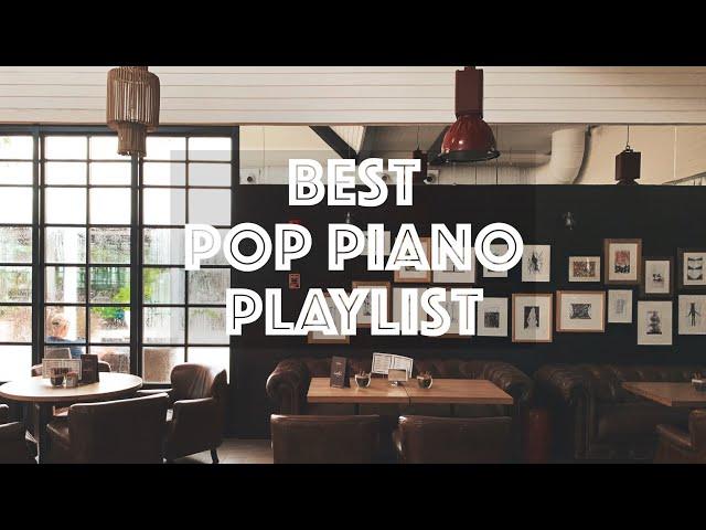 Pop piano collection 10 hours playlist [no middle ad]