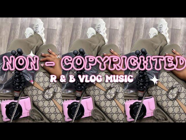 COPYRIGHT FREE R&B + CHILL VLOG MUSIC