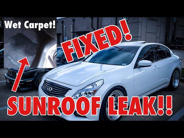 Infiniti G37 Sunroof Leak Fix! - Simple Permanent Repair / Fix