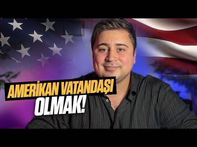 AMERİKAN VATANDAŞI OLMAK!