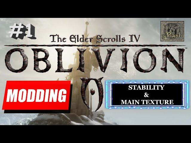 OBLIVION MODDING GUIDE | PART 1: Stability & Main Texture | BEVILEX' MODLIST FOR OBLIVION + MORE !!!