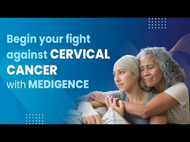 Begin Your Fight Against Cervical Cancer With MediGence