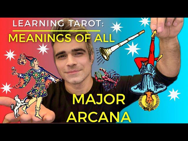 MAJOR ARCANA: MEANINGS OF ALL 22 CARDS