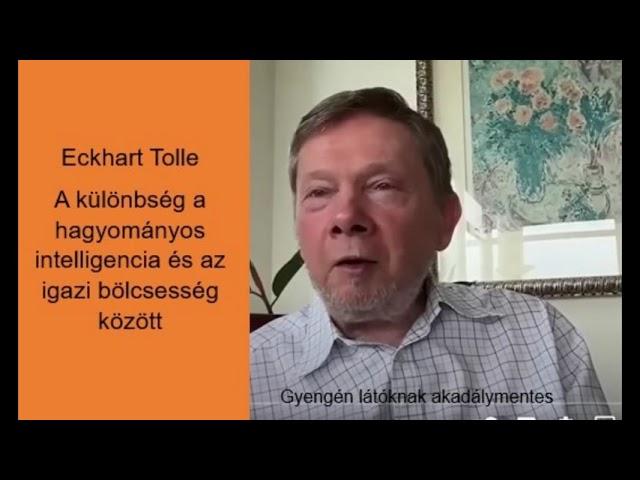 Eckhart Tolle: A Különbség A Hagyományos Intelligencia És Az Igazi Bölcsesség Között   #EckhartTolle