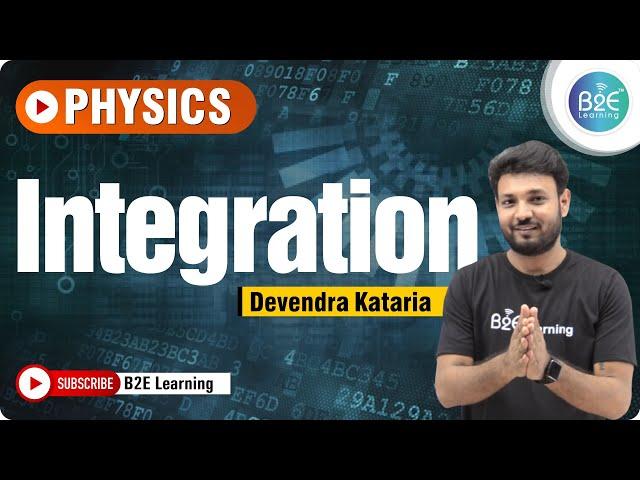 Integration Best Explanation By Devendra Sir | Class 11 | B2E Learning | Physics | NEET | JEE | CBSE