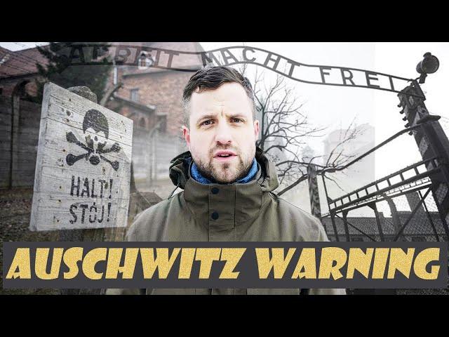 A Warning to Those Visiting Auschwitz