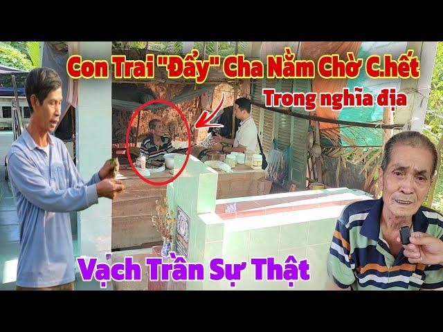 Bất ngờ nguyên nhân Con Trai "đẩy" chính Cha Ruột của mình vào đường cùng sống nơi hoang vu ớn lạnh