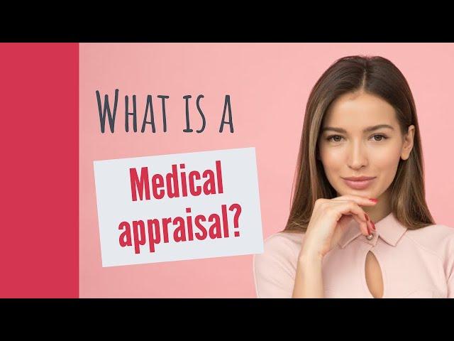 What is a Medical Appraisal?  | Appraisal & Revalidation | Medical Appraisals