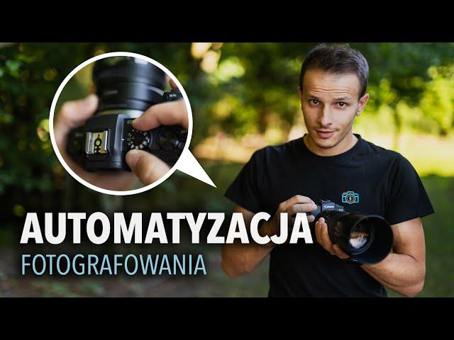 JAK AUTOMATYZOWAĆ FOTOGRAFOWANIE?