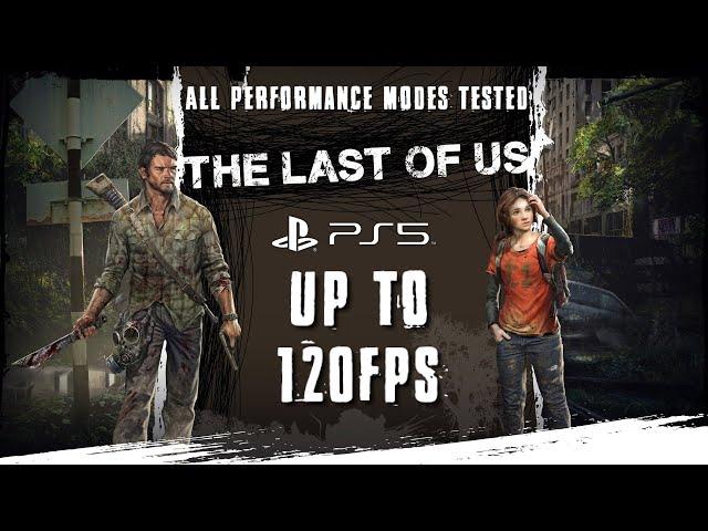 The Last Of US Part 1 - PS5 - All Performance Modes Tested