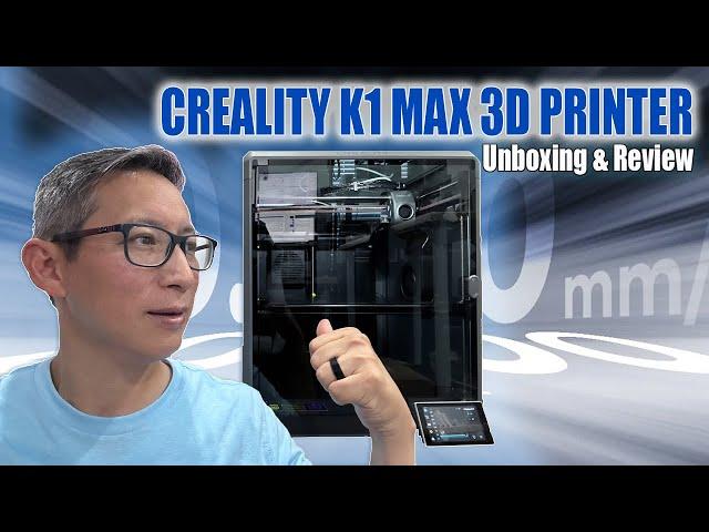 Creality K1 Max 3D Printer | Unboxing & Review