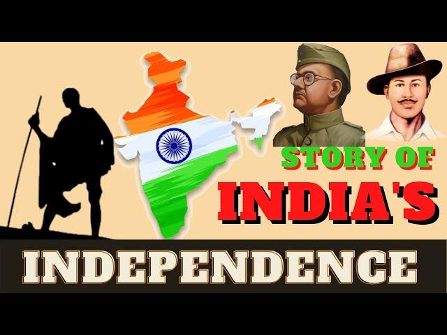 The Story Of India's Independence || History Of Indian Independence || Independence Day Of India