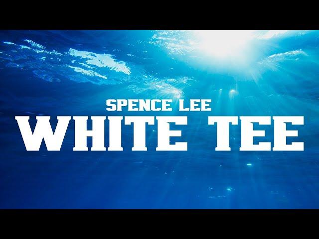 Spence Lee - White Tee (Lyrics)