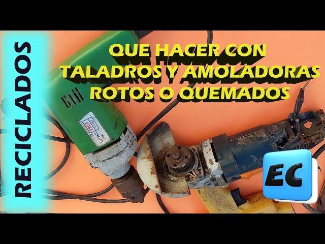 Que  se puede hacer con un taladro o una amoladora rota. RECICLADO