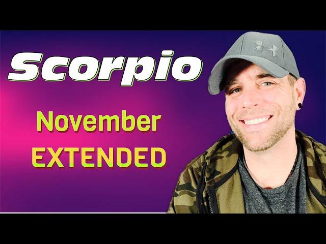 Scorpio - They want to be with you! -  November EXTENDED