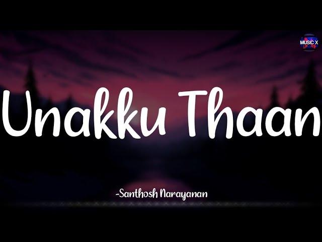 Unakku Thaan (Lyrics) - @santhosh.narayanan  | Chithha | "En paarvai unnodu" | "Andha aruvi pol" /\