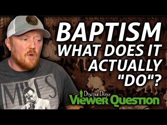 Is Baptism just a symbol, or does it "do" something?