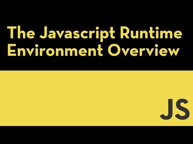 The Javascript Runtime Environment (JRE): Overview of the Engine, Event Loop, Queue and APIs