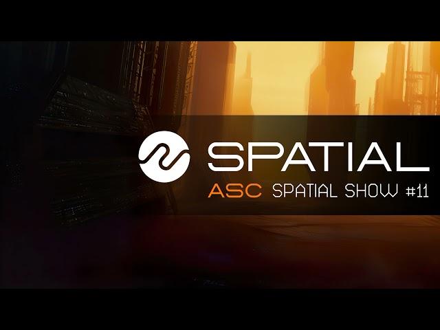 ASC - Spatial Show #11 (22rd June 2024)