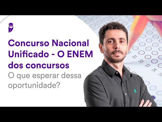 Concurso Nacional Unificado - O ENEM dos concursos: O que esperar dessa oportunidade?