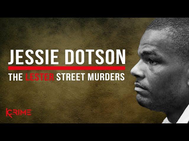 The LESTER STREET GROUP SLAYING - Jessie Dotson