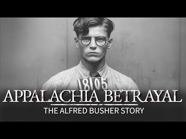 Appalachia Betrayed: The TRUE Story of Alfred Busher