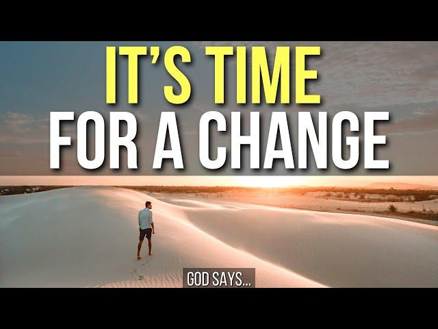 3 Signs God Is Saying, “It’s Time for a Change”