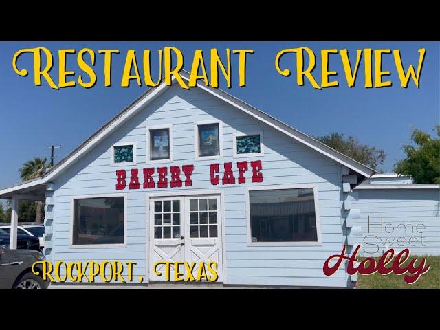 Bakery Cafe, Rockport, Texas; RESTAURANT REVIEW