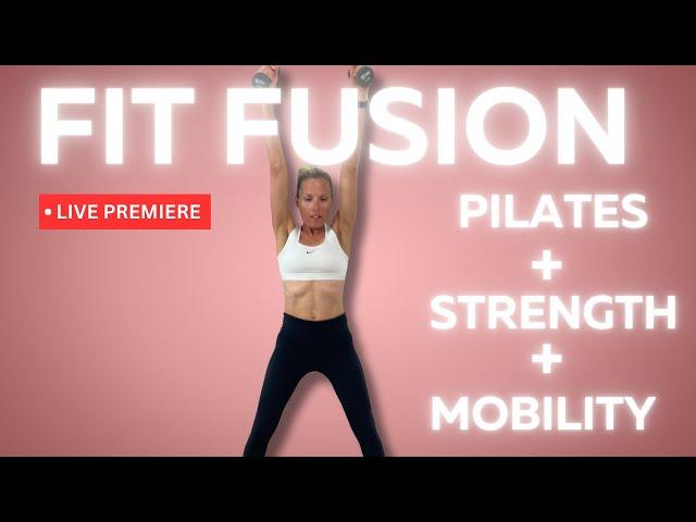 FIT FUSION |PILATES + STRENGTH + MOBILITY WORKOUT