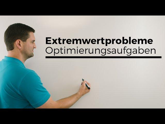 Extremwertprobleme Übersicht, Optimierungsaufgaben | Mathe by Daniel Jung