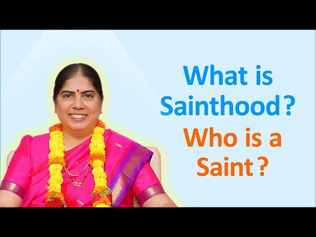 What is Sainthood and Who is a Saint?