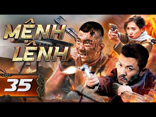 MỆNH LỆNH - Tập 35 | Top Phim Hành Động Kháng Nhật Mới Nhất Không Thể Bỏ Lỡ | Thuyết Minh Full HD