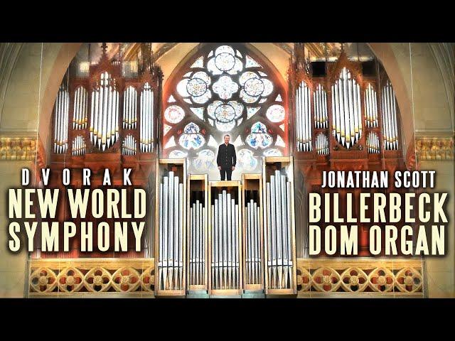 DVORAK - NEW WORLD SYMPHONY - ORGAN JONATHAN SCOTT - BILLERBECK DOM