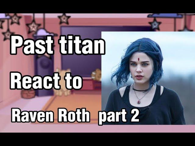 ~Past titan react to raven//gachaclub////part 2/2//no hates pls~