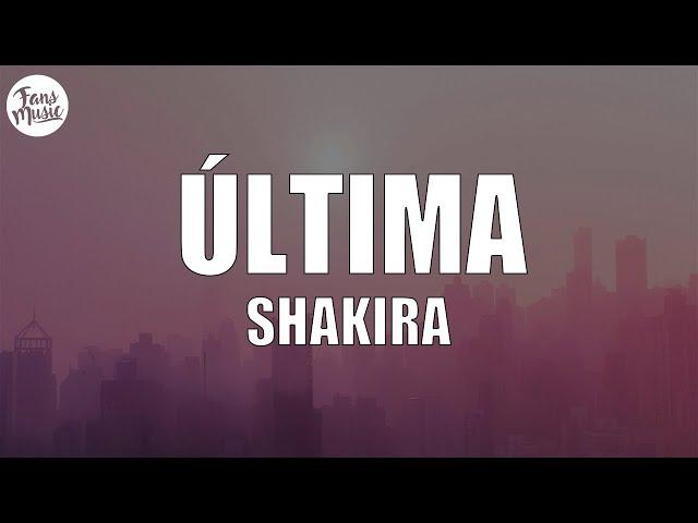 Shakira - Última (Letra/Lyrics)