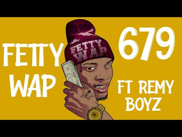 Fetty Wap 679 ft - Remy Boyz (Lyrics)