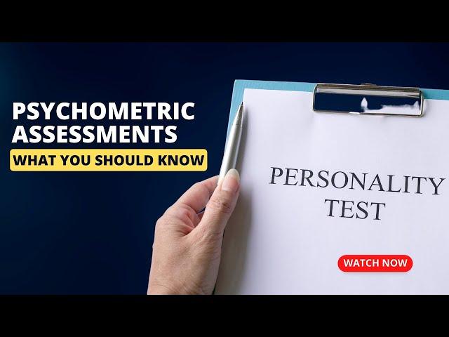 Psychometric assessments; what you should know!