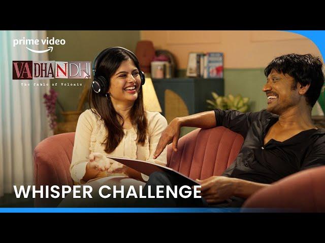 Whisper Challenge Ft. S.J. Suryah & Sanjana | Vadhandhi : The Fable of Velonie | Prime Video India