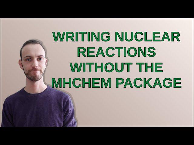 Tex: Writing nuclear reactions without the mhchem package