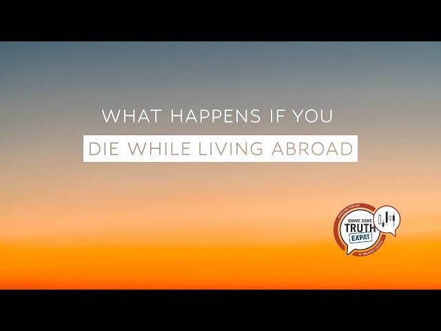 What Happens If You Die While Living Abroad